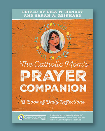 The Catholic Mom’s Prayer Companion: A Book of Daily Reflections